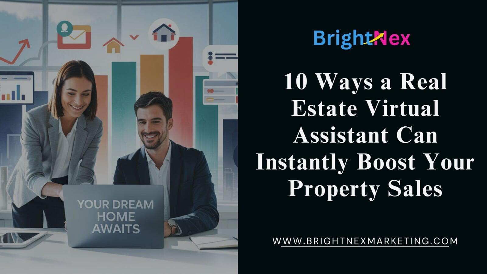 10 Ways a Real Estate Virtual Assistant Can Instantly Boost Your Property Sales